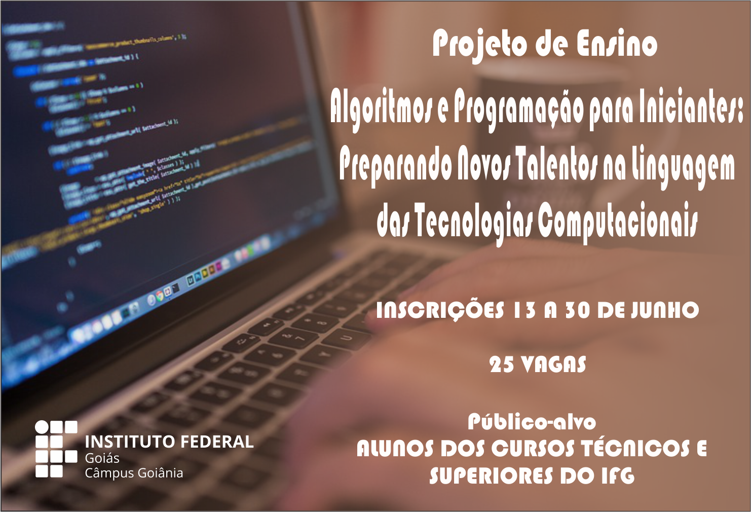 Novo projeto de ensino Algoritmos e Programação para Iniciantes: Preparando Novos Talentos na Linguagem das Tecnologias Computacionais Novo projeto de ensino Algoritmos e Programação para Iniciantes: Preparando Novos Talentos na Linguagem das Tecnologias Computacionais
