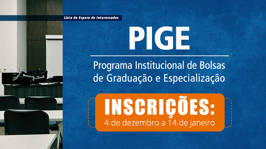 Inscrições abertas para bolsas do PIGE Inscrições abertas para bolsas do PIGE