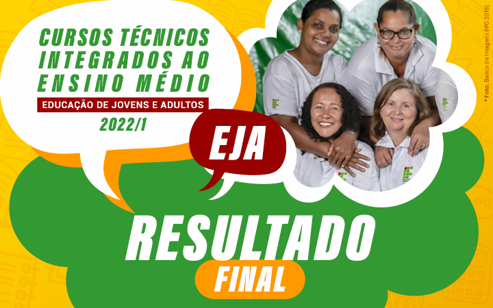 Resultado final da seleção para cursos técnicos integrados na modalidade Educação para Jovens e Adultos (EJA) Resultado final da seleção para cursos técnicos integrados na modalidade Educação para Jovens e Adultos (EJA)