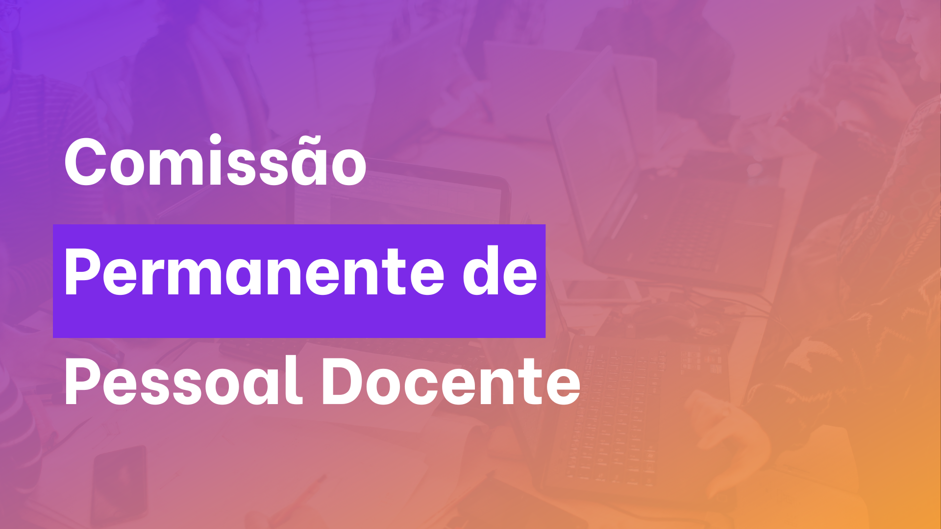 Comissão Permanente de Pessoal Docente realiza força-tarefa para atualização de processos