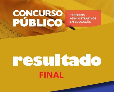 Resultado final do concurso técnico-administrativo é publicado Resultado final do concurso técnico-administrativo é publicado